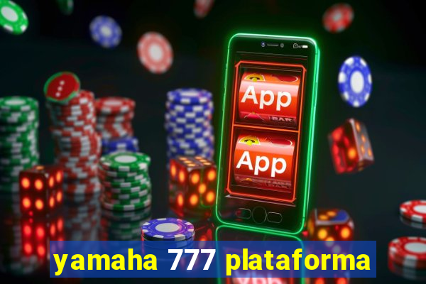 yamaha 777 plataforma